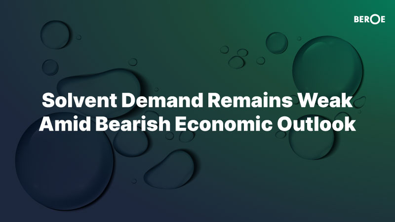 solvent-demand-remains-weak-amid-bearish-economic-outlook-says-beroe-inc