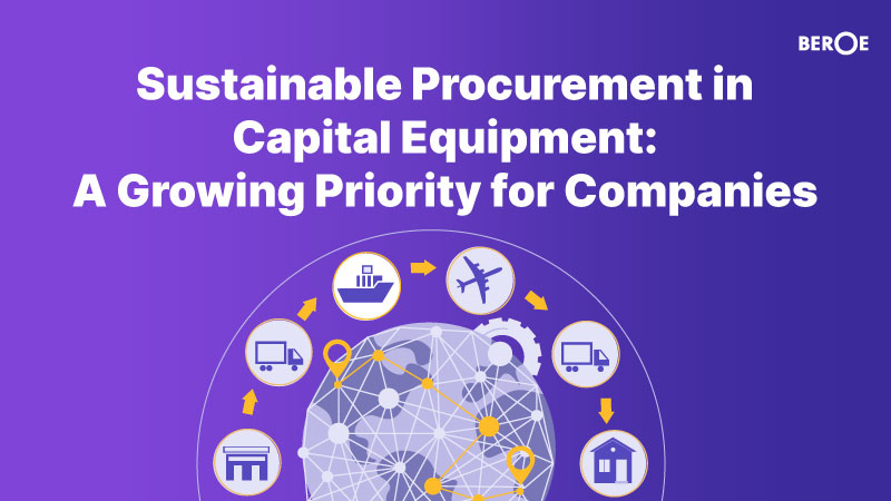 sustainable-procurement-capital-equipment-growing-priority-companies-says-beroe-inc